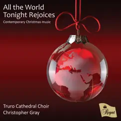 All the World Tonight Rejoices by Truro Cathedral Choir, Christopher Gray & Andrew Wyatt album reviews, ratings, credits