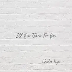 I'll Be There for You - Single by Charles Keyes album reviews, ratings, credits