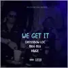We Get It (feat. Bigg Blu & Huge) - Single album lyrics, reviews, download