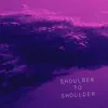 Shoulder to Shoulder - Single album lyrics, reviews, download