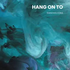 Hang on To - Single by DANDEELIONS album reviews, ratings, credits