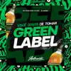 Você Gosta de Tomar Green Label song lyrics