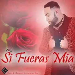 Si Fueras Mia - Single by WC album reviews, ratings, credits