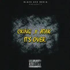 It's Over (feat. Atak) - Single by Cking album reviews, ratings, credits