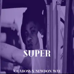 Super (feat. Newdon Way) - Single by OLABOSS album reviews, ratings, credits