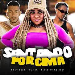 Sentando por Cima (feat. MC GIH) - Single by Mago Bala & Biscoito no Beat album reviews, ratings, credits