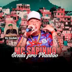 Senta pro Plantao (feat. DJ Bába) - Single by Mc Sapinho album reviews, ratings, credits