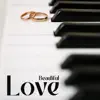 Beautiful Love: Emotional Piano Wedding Songs album lyrics, reviews, download