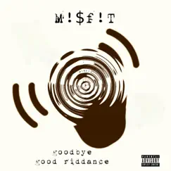 Goodbye Good Riddance - Single by M!$f!T album reviews, ratings, credits