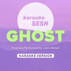 Ghost (Originally Performed by Justin Bieber) [Karaoke Version] Song Lyrics