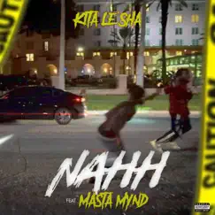 Nahh (feat. Masta Mynd) - Single by Kita Le'sha album reviews, ratings, credits