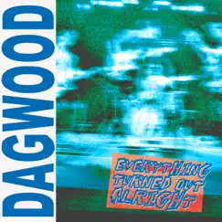 Everything Turned Out Alright - EP by Dagwood album reviews, ratings, credits