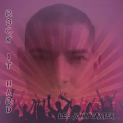 Rock It Hard (feat. Snr Mark) - Single by Lee John Carter album reviews, ratings, credits