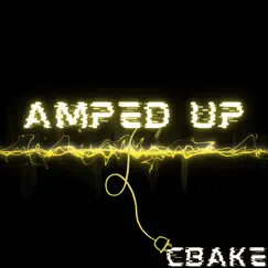 Amped Up - Single by Cbake album reviews, ratings, credits