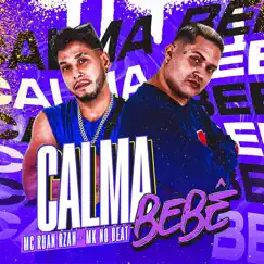 Calma Bebê - Single by MK no Beat & MC RUAN RZAN album reviews, ratings, credits
