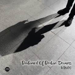 Boulevard of Broken Dreams - Single by KRUPO album reviews, ratings, credits