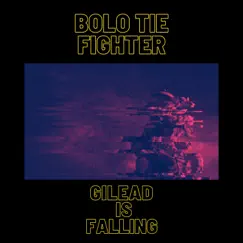 Gilead Is Falling - Single by Bolo Tie Fighter album reviews, ratings, credits