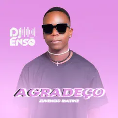 Agradeço (feat. Juvencio Matine) - Single by Dj Ensō album reviews, ratings, credits