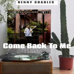Come Back to Me (feat. Tony B.) - Single by Benny Charles album reviews, ratings, credits