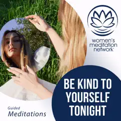 Be Kind to Yourself Tonight Sleep Meditation - EP by Women's Meditation Network album reviews, ratings, credits