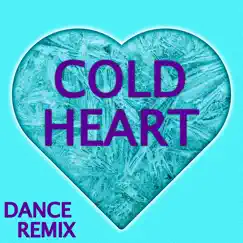 Cold Heart (Dance Remix) Song Lyrics