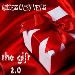 The Gift 2.0 - EP by Goddess Cathy Venus album reviews, ratings, credits