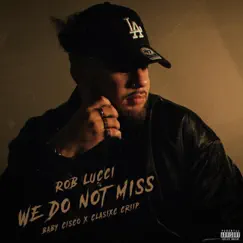 We Do Not Miss 2 (feat. BABY CiSCO & CLASIXC CRIIP) - Single by Rob Lucci album reviews, ratings, credits