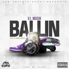 Ballin (feat. Lil Chris & Deeze) - Single by V.I. Musik album reviews, ratings, credits