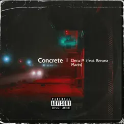 Concrete (feat. Breana Marin) - Single by Denz P. album reviews, ratings, credits