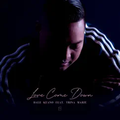 Love Come Down (feat. Trina Marie) - Single by Dale Keano album reviews, ratings, credits