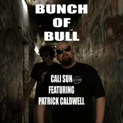 Bunch of Bull (feat. Patrick Caldwell) - Single by Cali Sun album reviews, ratings, credits