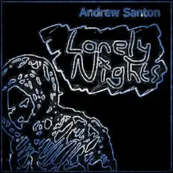 Lonely Nights - Single by Andrew Santon album reviews, ratings, credits