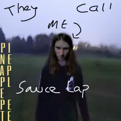 They Call Me Sauce Lap! by Pineapple Pete album reviews, ratings, credits