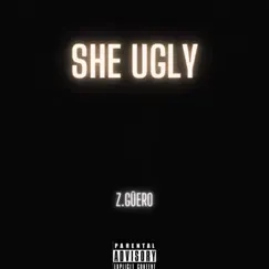 She Ugly - Single by Z.Güero album reviews, ratings, credits