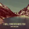 I Will Forever Miss You - Single album lyrics, reviews, download