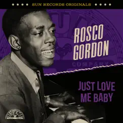 Sun Records Originals: Just Love Me Baby by Rosco Gordon album reviews, ratings, credits