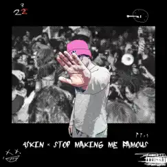 Stop Making Me Famous - Single by 4$kin album reviews, ratings, credits