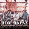 Bom Rapaz (Ao Vivo) [Remix] - Single album lyrics, reviews, download