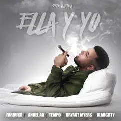 Ella y Yo (feat. Farruko, Tempo, Anuel AA, Almighty & Bryant Myers) - Single by Pepe Quintana album reviews, ratings, credits
