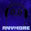 Anymore - Single album lyrics, reviews, download