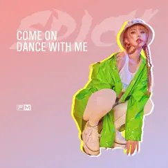 Come On Dance With Me - Single by First Mission & DJ SPICY album reviews, ratings, credits