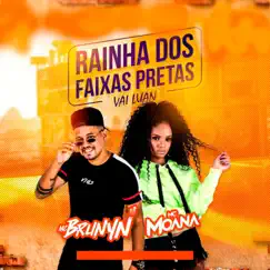 Rainha dos Faixa Preta, Vai Luan - Single by Mc Brunyn & Mc Moana album reviews, ratings, credits