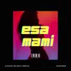 Esa Mami (House) - Single album lyrics, reviews, download