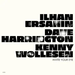 Invite Your Eye by İlhan Erşahin, Dave Harrington & Kenny Wollesen album reviews, ratings, credits