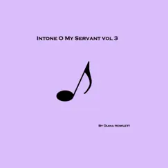 Intone O My Servant, Vol. 3 - EP by Diana Howlett album reviews, ratings, credits