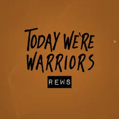 Today We're Warriors - EP by Rews album reviews, ratings, credits