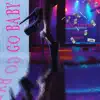 Go Baby (feat. Lil Nor) - Single album lyrics, reviews, download