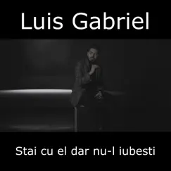 Stai cu el dar nu-l iubesti Song Lyrics