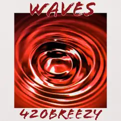 Waves - Single by 420Breezy album reviews, ratings, credits