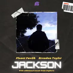 JACKSON (feat. Brendon Tayler) - Single by Planet Fwe$h album reviews, ratings, credits